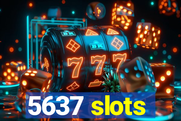 5637 slots